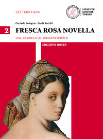 Fresca rosa novella. Ediz. rossa. Per le Scuole superiori. Con e-book. Con espansione online. Vol. 2: Dal barocco al romanticismo