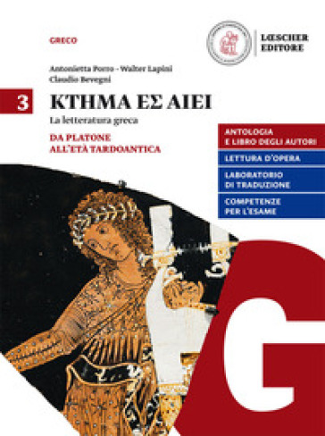 Ktema Es Aiei. La Letteratura Greca. Per Il Triennio Del Liceo Classico. Con E-Book. Con Espansione Online. Vol. 3: Da Platone All'età Tardoantica