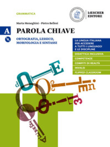 Parola Chiave. La Lingua Italiana Per Accedere A Tutti I Linguaggi E Le Discipline. Per Le Scuole Superiori. Con DVD-ROM. Ortografia, Lessico, ... La Grammatica A Colpo D'occhio (Vol. A)