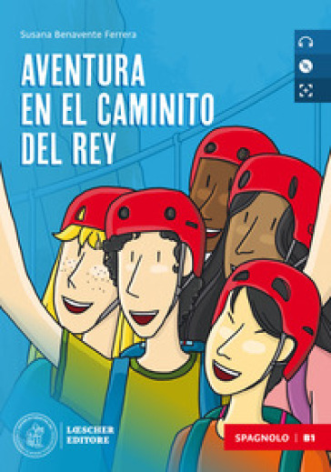 Aventura en el Caminito del Rey. Le narrative graduate in spagnolo. B1. Con e-book. Con espansione online. Con CD-Audio