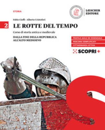 Le rotte del tempo. Corso di storia antica e medievale. Per il biennio delle Scuole superiori. Con e-book. Con espansione online. Vol. 2: Dalla fine della Repubblica all'alto medioevo