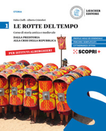 Le rotte del tempo. Corso di storia antica e medievale. Per il biennio degli Ist. alberghieri. Con e-book. Con espansione online. Vol. 1: Dalla preistoria alla crisi della Repubblica
