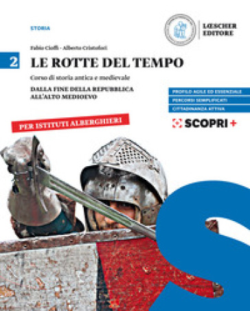 Le rotte del tempo. Corso di storia antica e medievale. Per il biennio degli Ist. alberghieri. Con e-book. Con espansione online. Vol. 2: Dalla fine della Repubblica all'alto medioevo