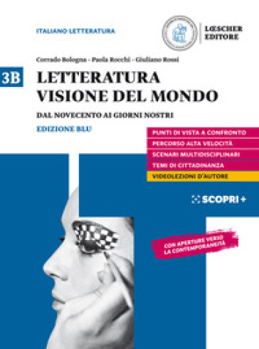 Letteratura visione del mondo. Con Verso il colloquio di Maturità. Per il triennio delle Scuole superiori. Con e-book. Con espansione online. Vol. 3B: Dal Novecento ai giorni nostri