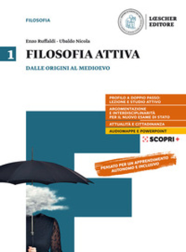 Filosofia attiva. Per il triennio delle Scuole superiori. Con e-book. Con espansione online. Vol. 1: Dalle origini al Medioevo