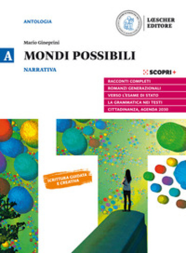 Mondi possibili. Con Strumenti per l'analisi e Corso di scrittura. Per il biennio delle Scuole superiori. Con e-book. Con espansione online. Vol. A: Narrativa