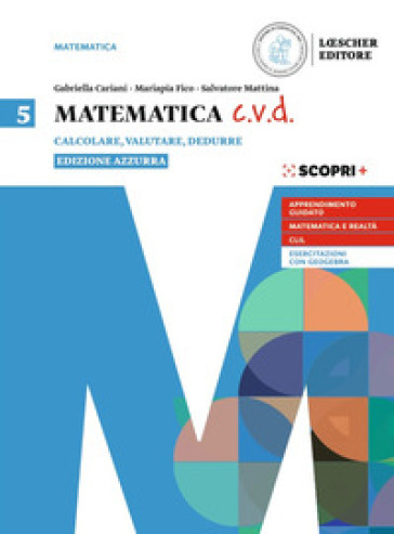 Matematica c.v.d. Ediz. azzurra. Calcolare, valutare, dedurre. Per le Scuole superiori. Con e-book. Con espansione online. Vol. 5