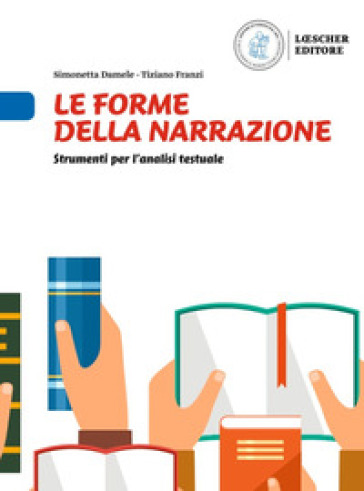 Le forme della narrazione. Strumenti per l'analisi testuale. Le forme della narrazione. Per la Scuola media