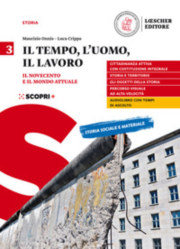 Il tempo, l'uomo, il lavoro. Con Verso il colloquio di Maturità. Per il triennio delle Scuole superiori. Con e-book. Con espansione online. Vol. 3: Il Novecento e il mondo attuale