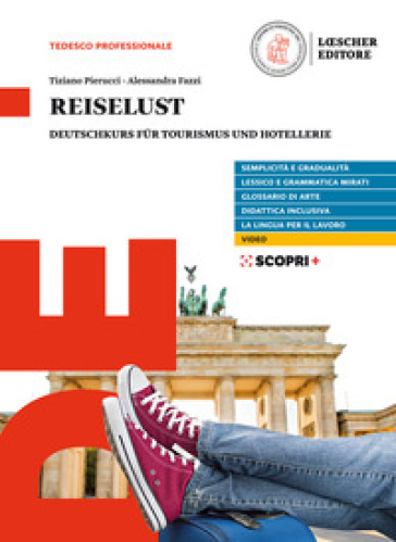 Reiselust. Deutschkurs für Tourismus und Hotellerie. Per il triennio degli Ist. tecnici economici indirizzo turismo e degli Ist. professionali per l'enogastronomia e l'ospitalità alberghiera. Con e-book. Con espansione online