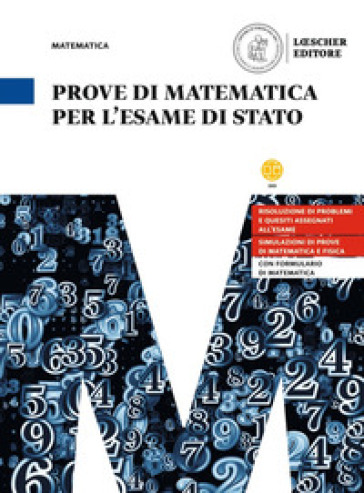 Prove di matematica per l'esame di Stato. Per le Scuole superiori