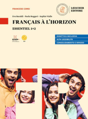 Français à l'horizon. Essentiel 1+2. Per le Scuole superiori