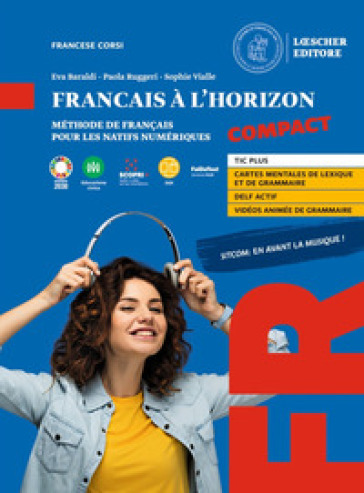 Français à l'horizon compact. Méthode de français pour les natifs numériques. Per le Scuole superiori. Con espansione online