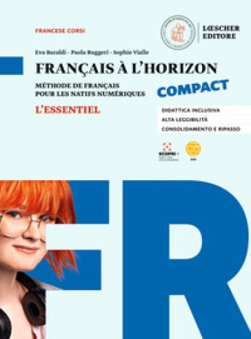 Français à l'horizon compact. Méthode de français pour les natifs numériques. Essentiel. Per le Scuole superiori. Con espansione online