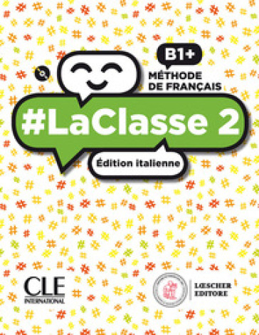 #LaClasse. Méthode de français. B1+. Livre de l'élève-Cahier d'activités. Édition italienne. Per il biennio delle Scuole superiori. Con CD-Audio. Vol. 2