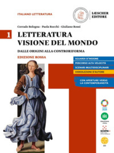 Letteratura visione del mondo. Ediz, rossa. Con Strumenti per l'esposizione orale. Per le Scuole superiori. Con e-book. Con espansione online. Vol. 1: Dalle origini alla controriforma
