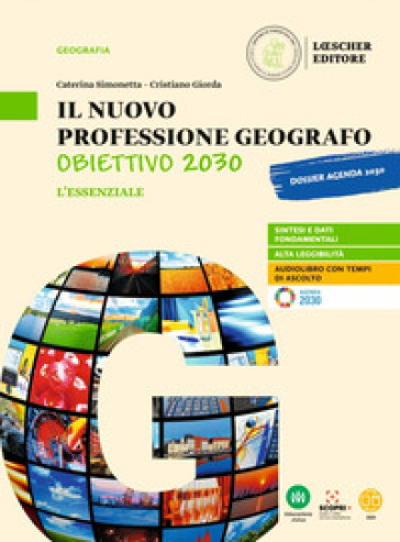 Il nuovo Professione geografo: Obiettivo 2030. Strumenti e saperi di base della geografia generale ed economica. L'essenziale. Per le Scuole superiori. Con e-book. Con espansione online