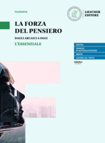 La forza del pensiero. L'essenziale. Per le Scuole superiori. Con e-book. Con espansione online