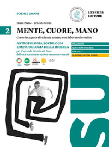 Mente, cuore, mano. Percorso integrato di scienze umane con laboratorio online. Per il Liceo delle scienze umane opzione economico-sociale. Con Contenuto digitale per accesso online. Vol. 2: Antropologia, sociologia e metodologia per il secondo biennio del liceo delle scienze umane opzione economico-sociale