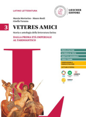 Veteres amici. Storia e antologia della letteratura latina. Per la Scuola secondaria di II grado. Con espansione online. Vol. 3: Dalla prima età imperiale al tardoantico