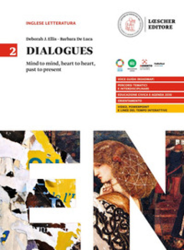 Dialogues. Mind to mind, heart to heart, past to present. Per le Scuole superiori. Vol. 2