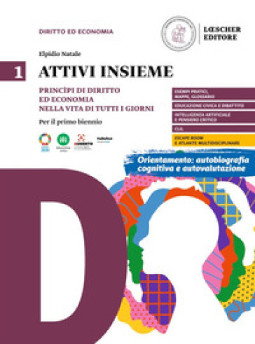 Attivi Insieme. Principi Di Diritto Ed Economia Nella Vita Di Tutti I Giorni. Per Il Primo Biennio Delle Scuole Superiori (Vol. 1)-image