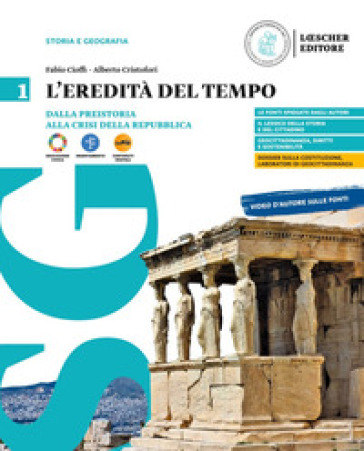 L'eredità del tempo. Per il biennio delle Scuole superiori. Con myLIM. Vol. 1: Dalla preistoria alla crisi della Repubblica