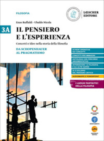 Il pensiero e l'esperienza. Concetti e idee nella storia della filosofia. Per le Scuole superiori. Con espansione online. Vol. 3A-3B: Da Schopenhauer al pragmatismo-Dalla seconda rivoluzione scientifica a oggi