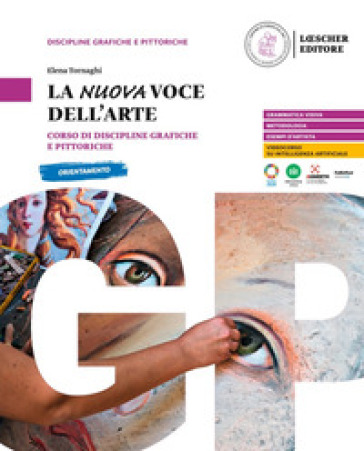 La nuova voce dell'arte. Corso di discipline grafiche e pittoriche. Per le Scuole superiori