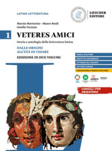 Veteres amici. Storia e antologia della letteratura latina. Per le Scuole superiori. Vol. 1: Dalle origini all'età di Cesare