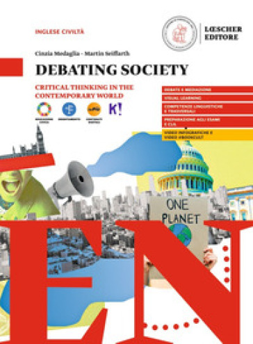 Debating society. Critical thinking in the contemporary world. Per il triennio delle Scuole superiori. Con myLim