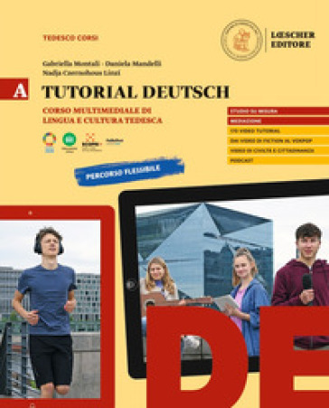 Tutorial Deutsch. Corso multimediale di lingua e cultura tedesca. Per le Scuole superiori. Vol. A