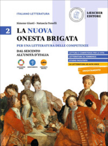 La nuova Onesta brigata. Per una letteratura delle competenze. Per il triennio delle Scuole superiori. Vol. 2: Dal Seicento all'Unità d'Italia