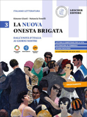 La nuova Onesta brigata. Per una letteratura delle competenze. Per il triennio delle Scuole superiori. Con myLIM. Vol. 3: Dall'Unità dItalia ai giorni nostri