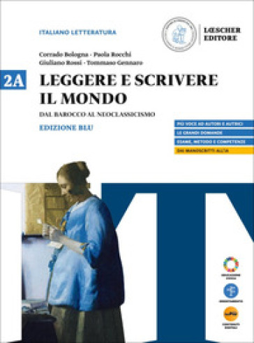 Leggere e scrivere il mondo. Ediz. Blu. Per il triennio delle Scuole superiori. Con myLIM. Vol. 2A: Dal Barocco al Neoclassicismo