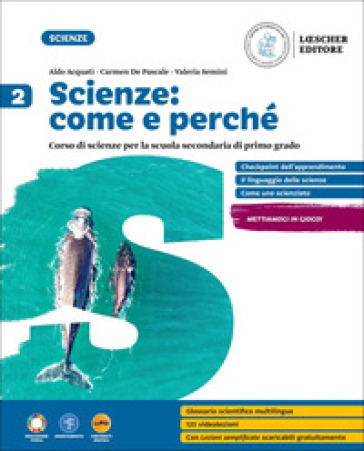 Scienze: come e perché. Per la Scuola media. Con myLIM. Vol. 2