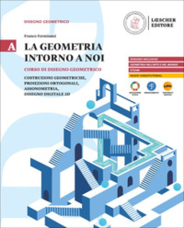 La geometria intorno a noi. Corso di disegno geometrico. Per le Scuole superiori. Con myLIM. Vol. A