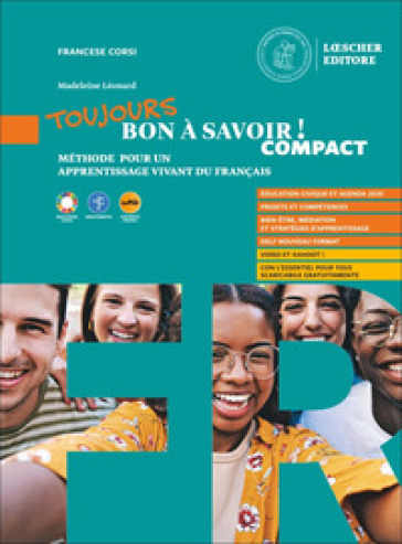 Toujours bon à savoirì! Compact. Méthode pour un apprentissage vivant du français. Avec Tableaux des conjugaisons. Per le Scuole superiori. Con espansione online