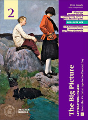 The big picture. A visual journey through literature and culture. Per le Scuole superiori. Vol. 2: From the Victorian Age to the present day