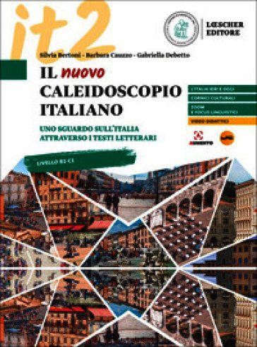 Il nuovo Caleidoscopio italiano. Uno sguardo sull'Italia attraverso i testi letterari. Per le Scuole superiori