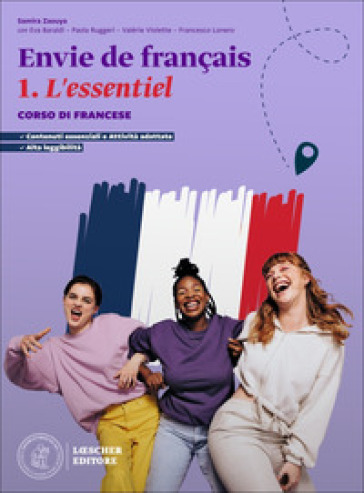 Envie de français. Corso di francese. L'essentiel. Scaricabile gratuitamente con l'acquisto dei volumi del corso. Per le Scuole superiori. Con espansione online. Vol. 1