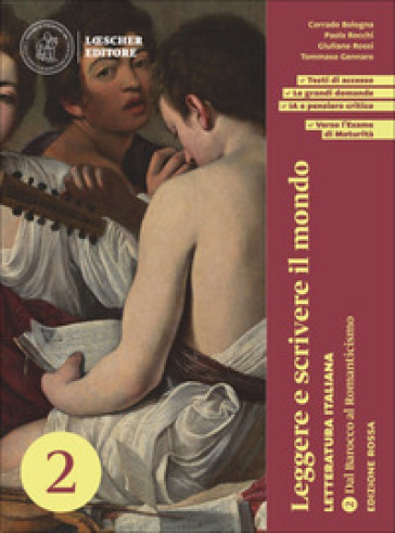 Leggere e scrivere il mondo. Letteratura italiana. Per le Scuole superiori. Con espansione online. Vol. 2: Dal Barocco al Romanticismo