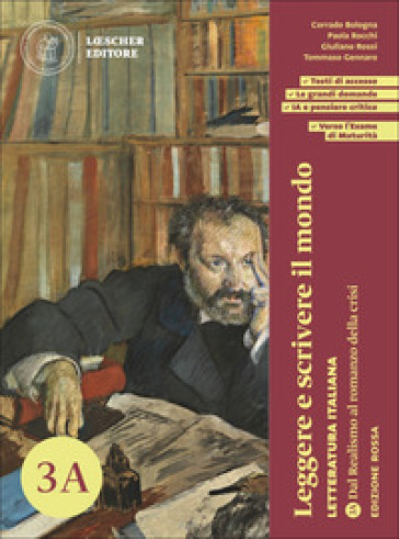 Leggere e scrivere il mondo. Letteratura italiana. Per le Scuole superiori. Con espansione online. Vol. 3A: Dal Realismo al romanzo della crisi