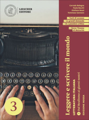 Leggere e scrivere il mondo. Letteratura italiana. Per le Scuole superiori. Con espansione online. Vol. 3: Dal Realismo ai giorni nostri