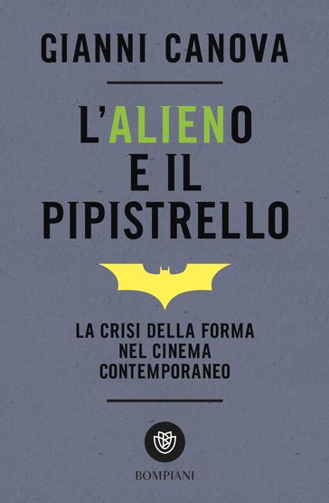 L'alieno e il pipistrello. La crisi della forma nel cinema contemporaneo