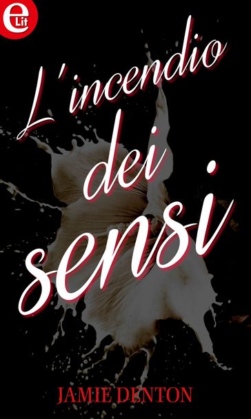 L'incendio dei sensi (eLit)