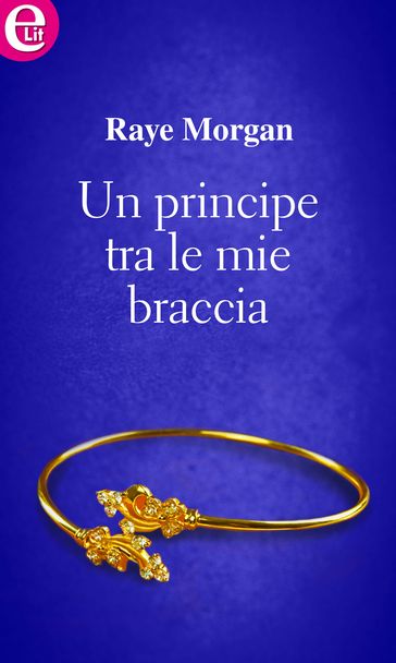 Un principe tra le mie braccia (eLit)