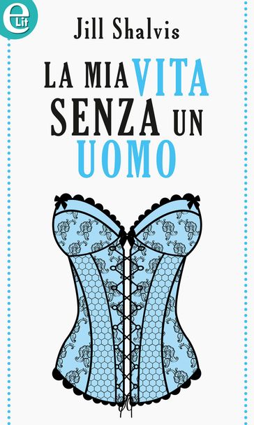 La mia vita senza un uomo (eLit)