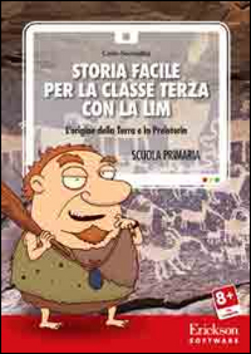 Storia Facile Per La Classe Terza Con La Lim. L'origine Della Terra E La Preistoria. CD-ROM