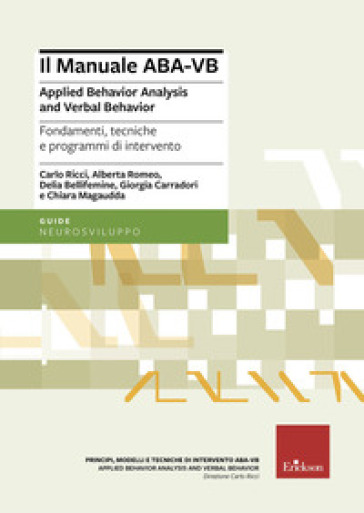 Manuale ABA-VB. Applied Behavior Analysis And Verbal Behavior. Fondamenti, Tecniche E Programmi Di Intervento